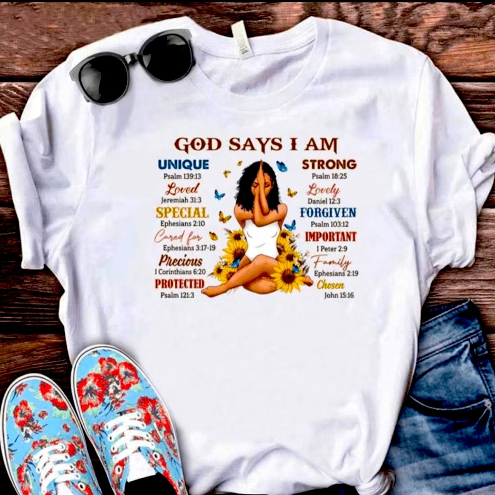 GOD SAYS I AM TSHIRT